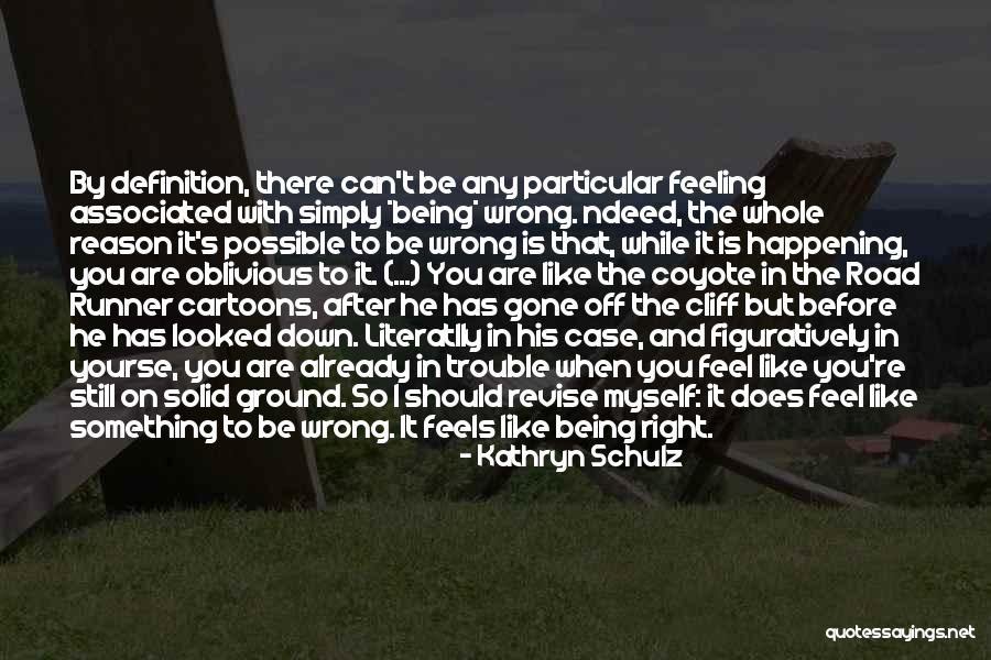 Ndeed Quotes By Kathryn Schulz Ndeed Quotes By Kathryn Schulz