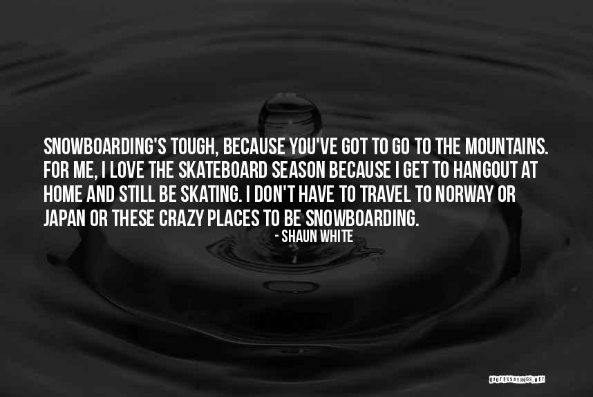 Ndress Quotes By Shaun White Ndress Quotes By Shaun White