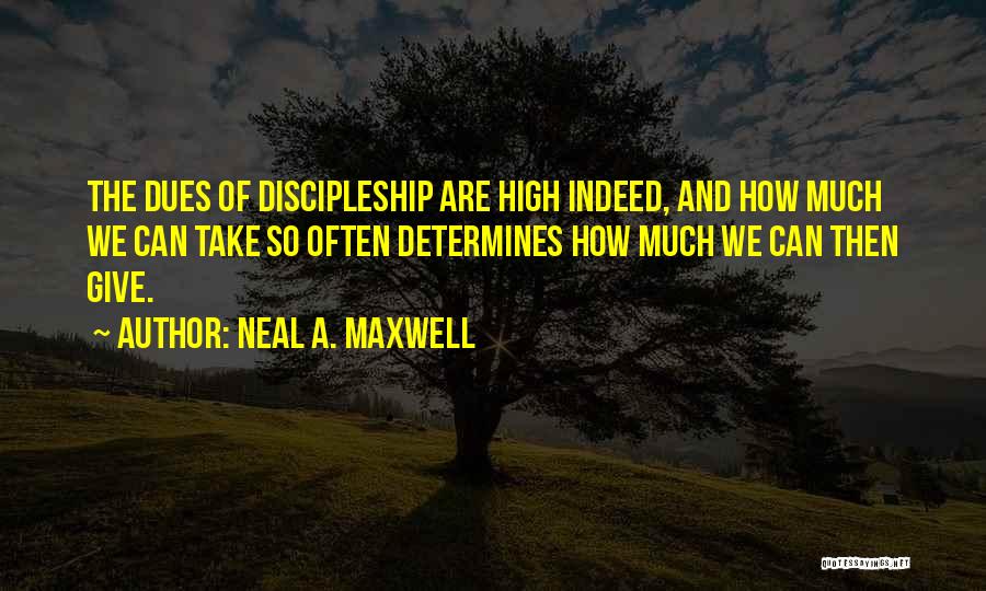 Neal A Maxwell Discipleship Quotes By Neal A. Maxwell