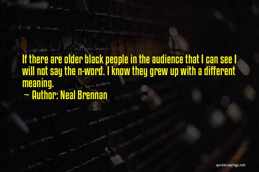 Neal Brennan Quotes 676759