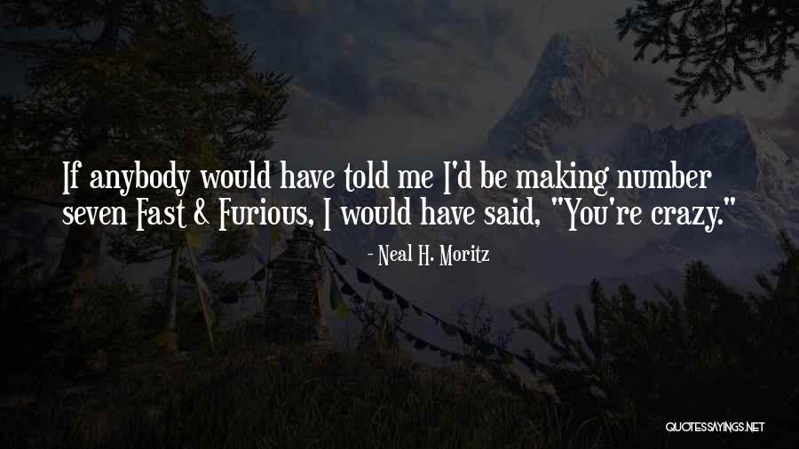 Neal H. Moritz Quotes 1467830 Neal H. Moritz Quotes 1467830
