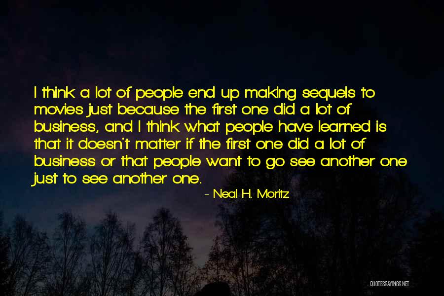 Neal H. Moritz Quotes 1984885 Neal H. Moritz Quotes 1984885