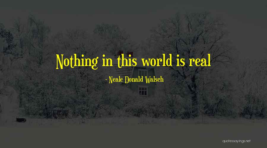 Neale Donald Quotes By Neale Donald Walsch