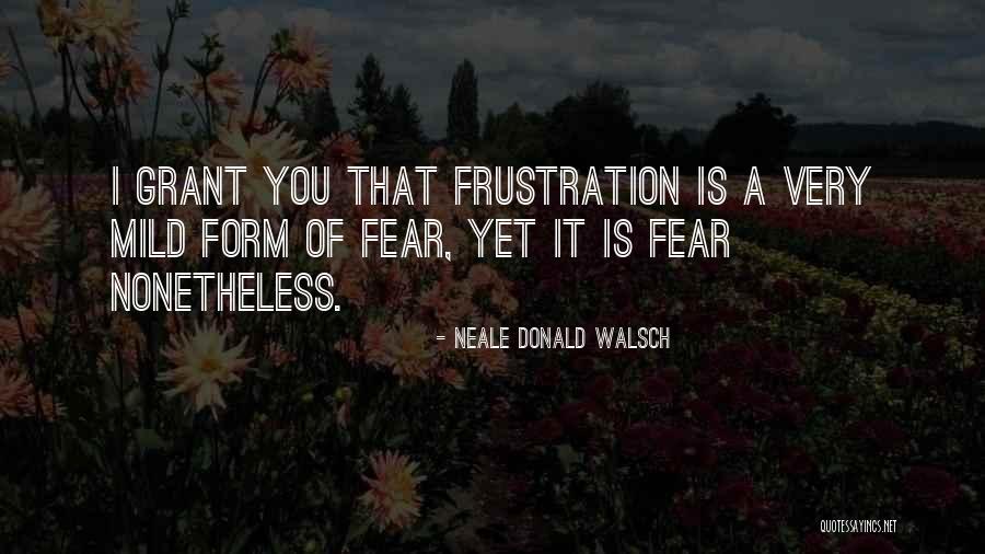 Neale Donald Walsch Fear Quotes By Neale Donald Walsch Neale Donald Walsch Fear Quotes By Neale Donald Walsch