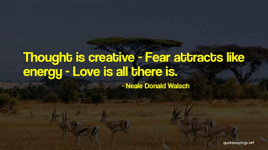 Neale Donald Walsch Fear Quotes By Neale Donald Walsch Neale Donald Walsch Fear Quotes By Neale Donald Walsch
