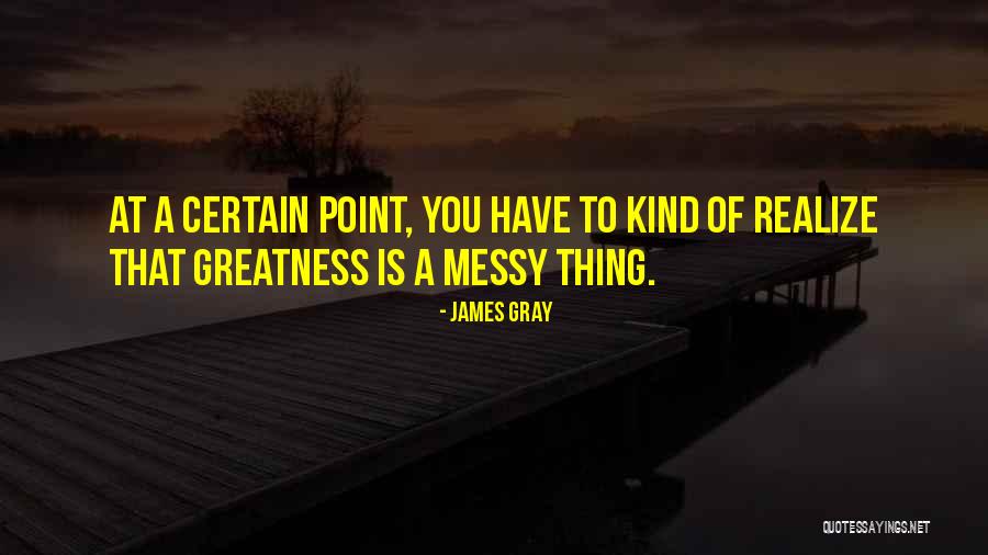 Nealesvou Quotes By James Gray Nealesvou Quotes By James Gray