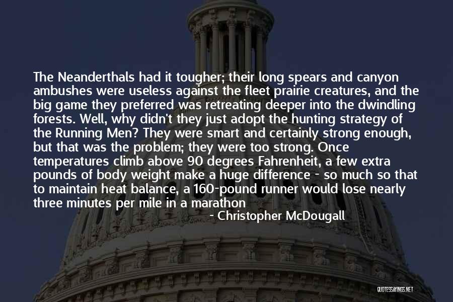 Neanderthals Quotes By Christopher McDougall Neanderthals Quotes By Christopher McDougall