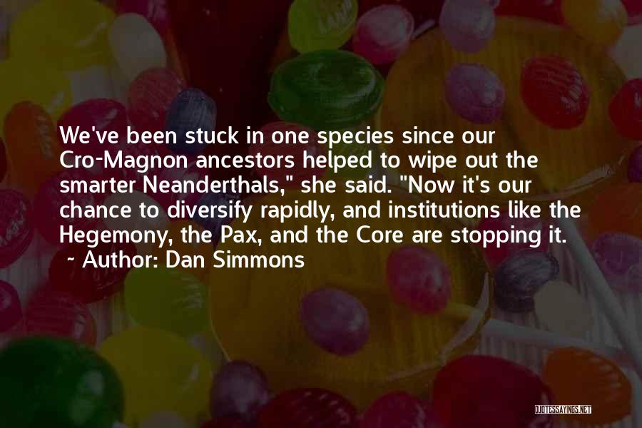 Neanderthals Quotes By Dan Simmons
