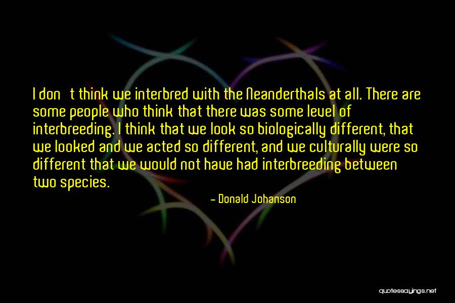 Neanderthals Quotes By Donald Johanson