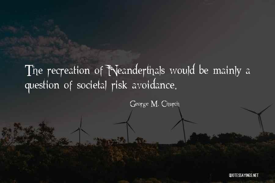 Neanderthals Quotes By George M. Church