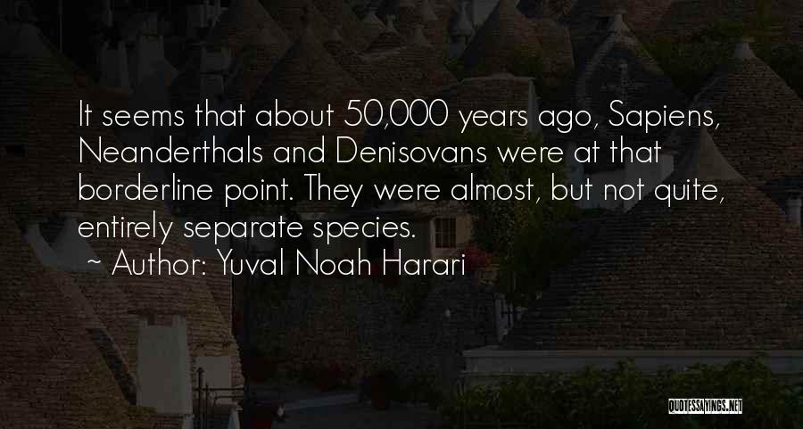 Neanderthals Quotes By Yuval Noah Harari