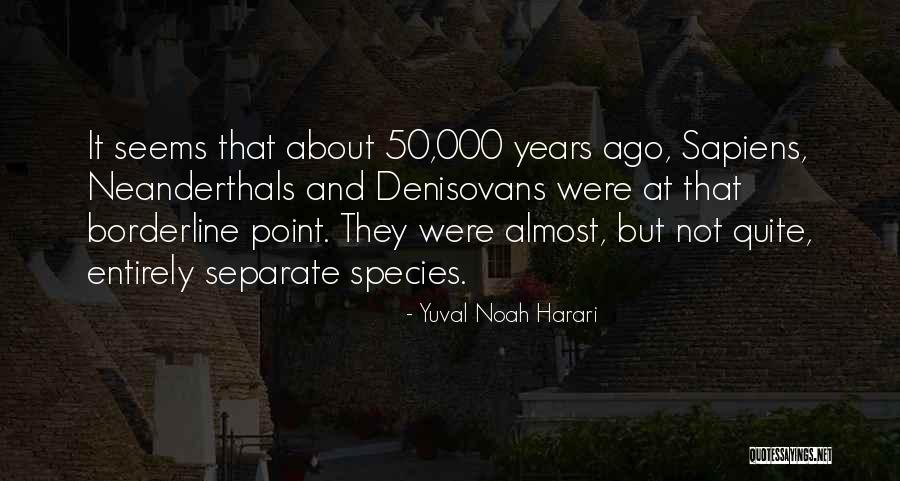 Neanderthals Quotes By Yuval Noah Harari