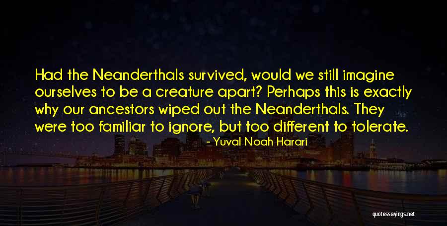 Neanderthals Quotes By Yuval Noah Harari Neanderthals Quotes By Yuval Noah Harari