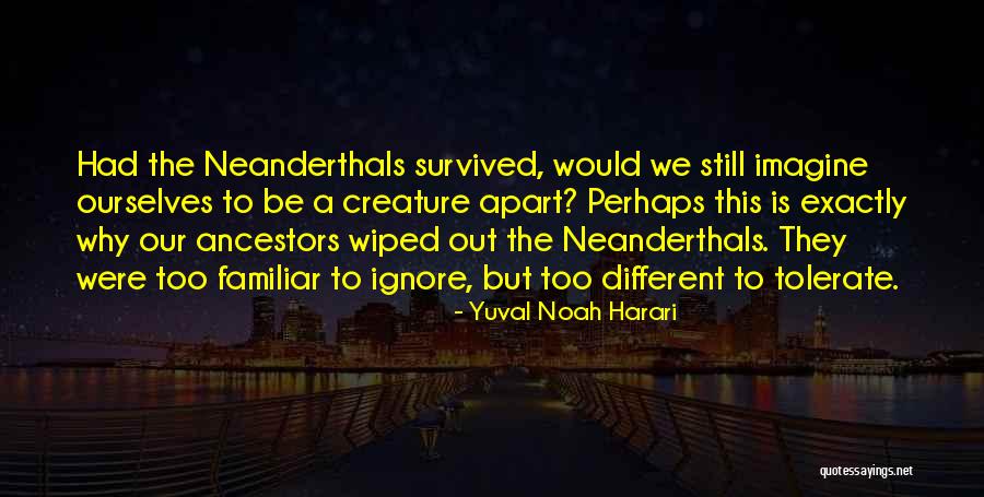 Neanderthals Quotes By Yuval Noah Harari