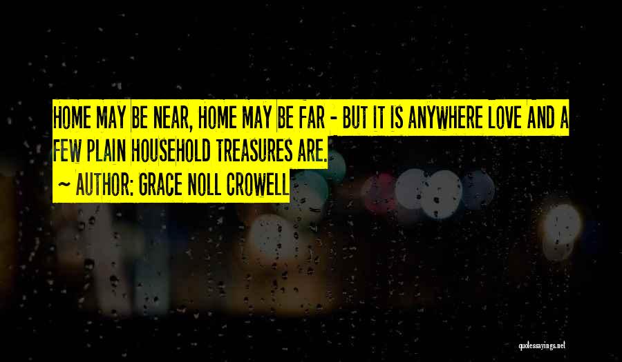 Near But Far Quotes By Grace Noll Crowell