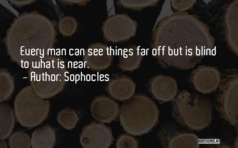 Near But Far Quotes By Sophocles