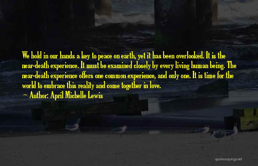 Near Death Experience Quotes By April Michelle Lewis