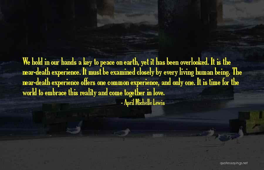 Near Death Experience Quotes By April Michelle Lewis Near Death Experience Quotes By April Michelle Lewis