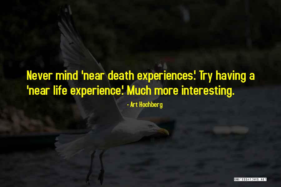 Near Death Experience Quotes By Art Hochberg