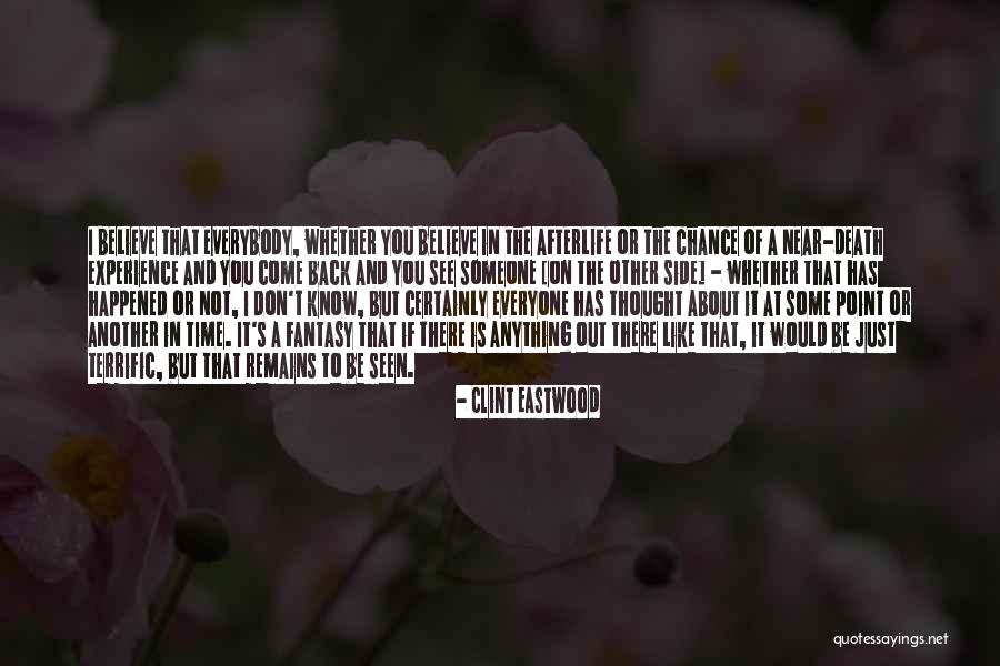 Near Death Experience Quotes By Clint Eastwood Near Death Experience Quotes By Clint Eastwood