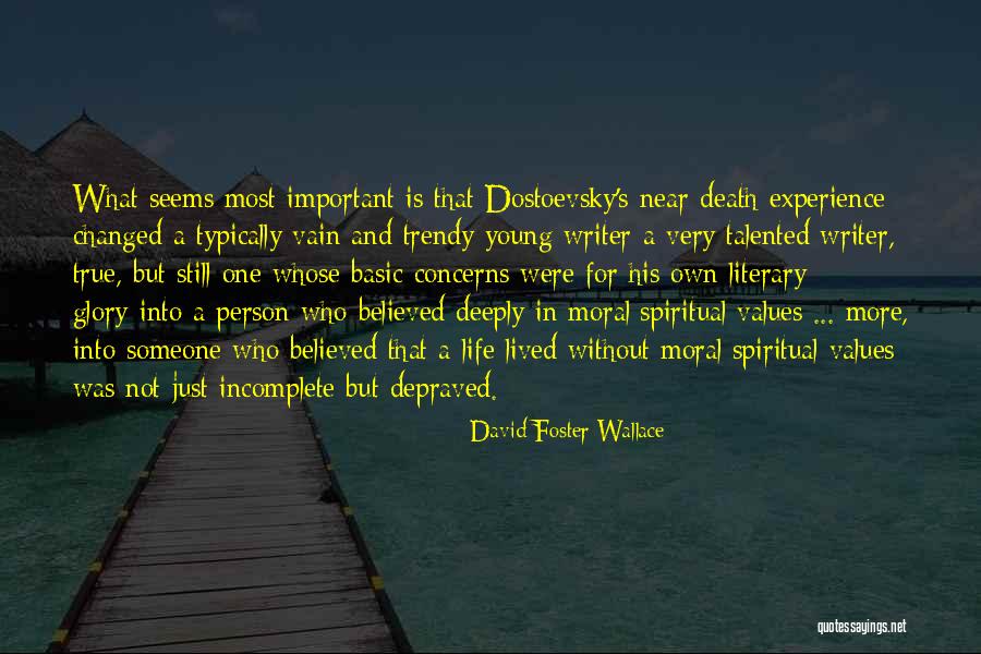 Near Death Experience Quotes By David Foster Wallace Near Death Experience Quotes By David Foster Wallace