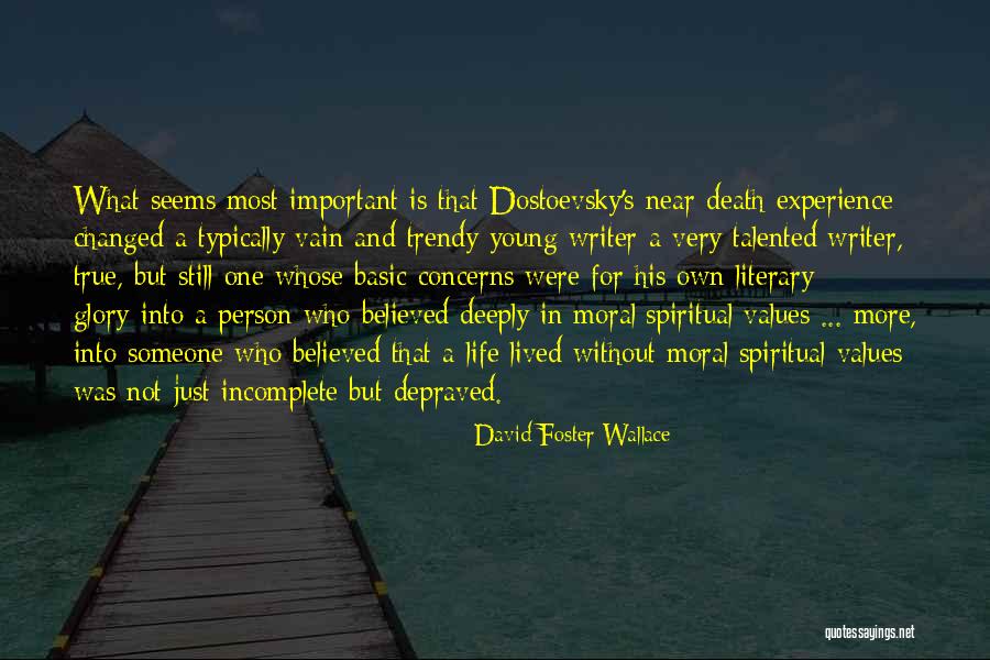 Near Death Experience Quotes By David Foster Wallace