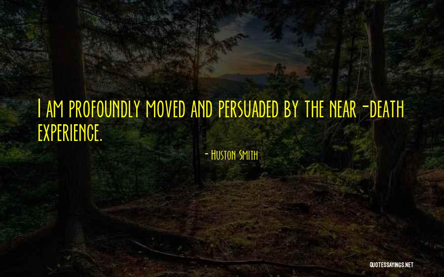 Near Death Experience Quotes By Huston Smith Near Death Experience Quotes By Huston Smith