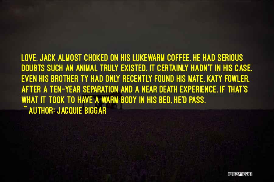 Near Death Experience Quotes By Jacquie Biggar