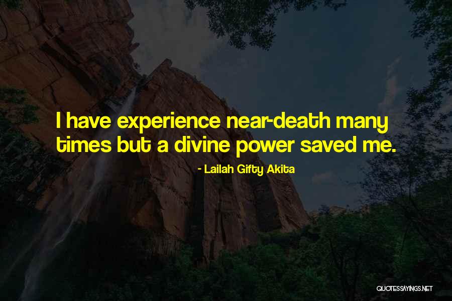 Near Death Experience Quotes By Lailah Gifty Akita