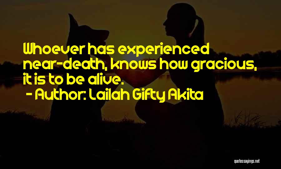 Near Death Experience Quotes By Lailah Gifty Akita