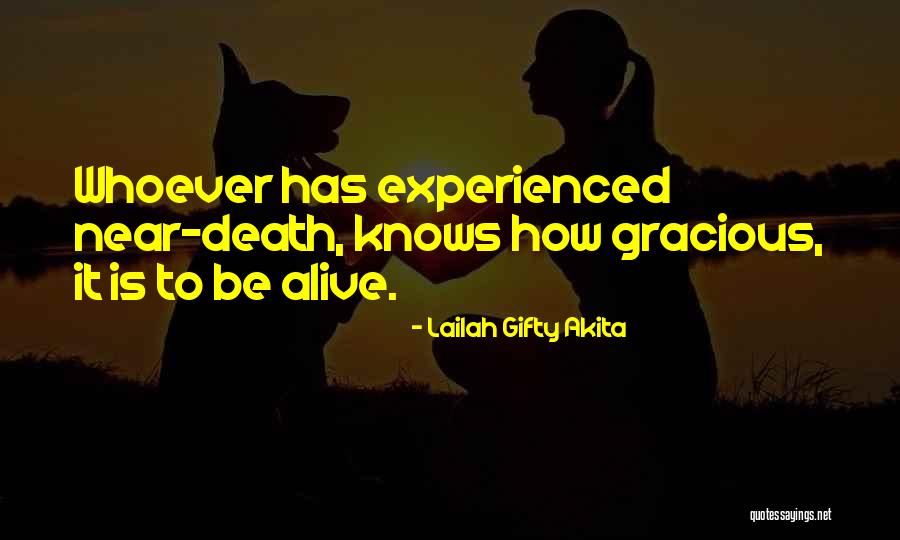 Near Death Experience Quotes By Lailah Gifty Akita