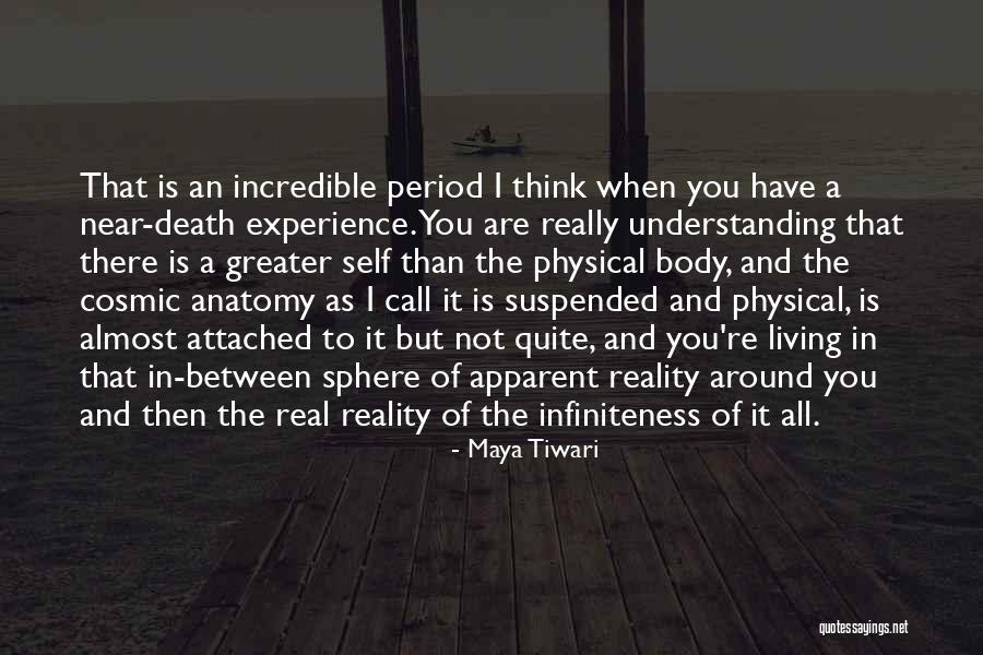 Near Death Experience Quotes By Maya Tiwari