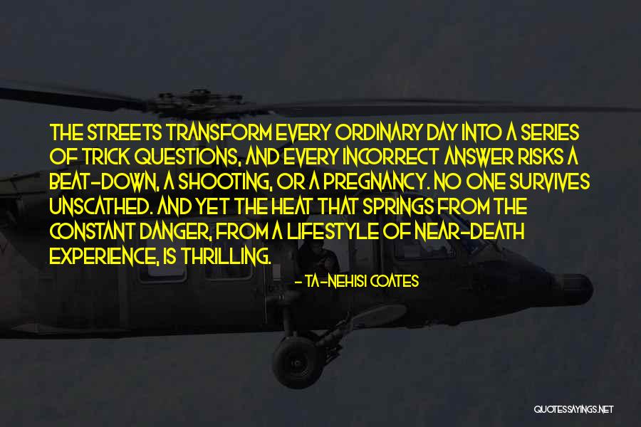 Near Death Experience Quotes By Ta-Nehisi Coates Near Death Experience Quotes By Ta-Nehisi Coates