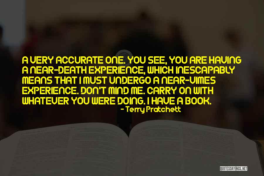 Near Death Experience Quotes By Terry Pratchett Near Death Experience Quotes By Terry Pratchett