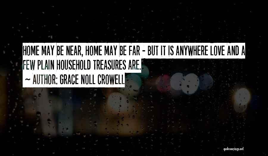 Near Far Love Quotes By Grace Noll Crowell