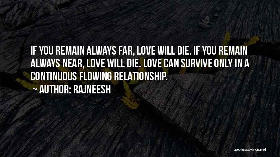 Near Far Love Quotes By Rajneesh