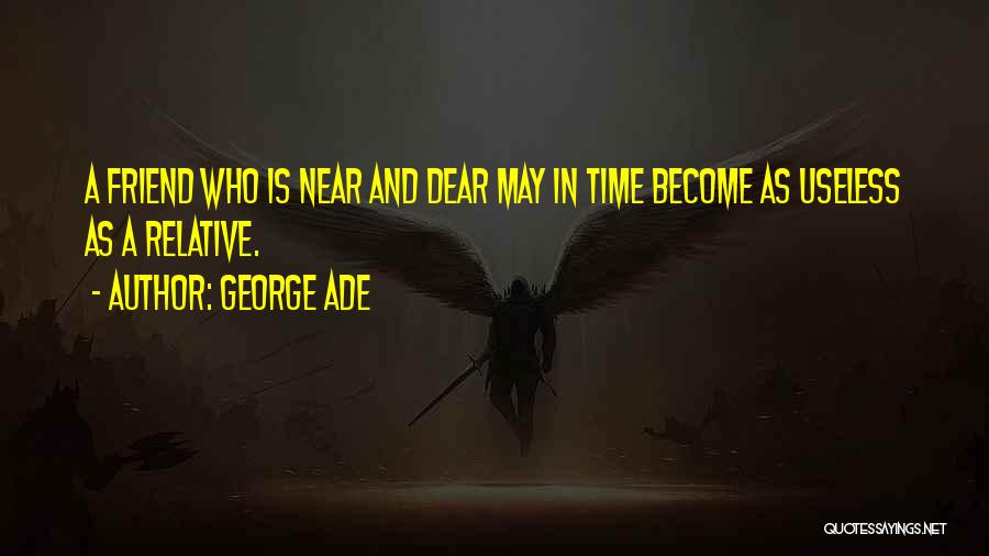 Near Or Far Best Friend Quotes By George Ade