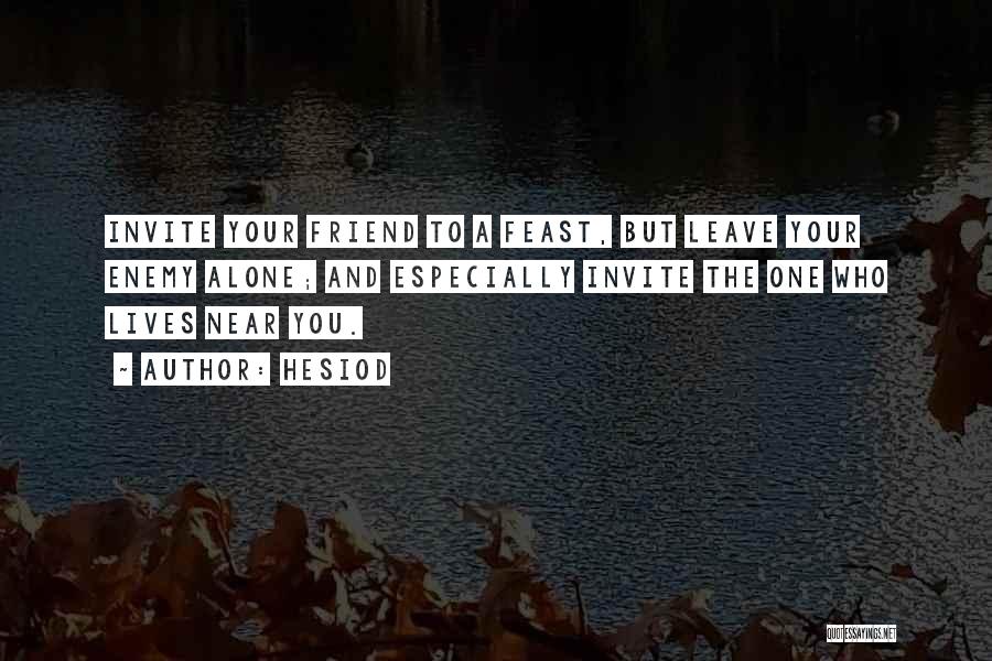 Near Or Far Friendship Quotes By Hesiod