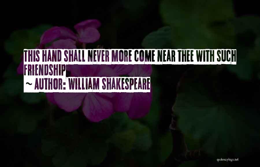 Near Or Far Friendship Quotes By William Shakespeare