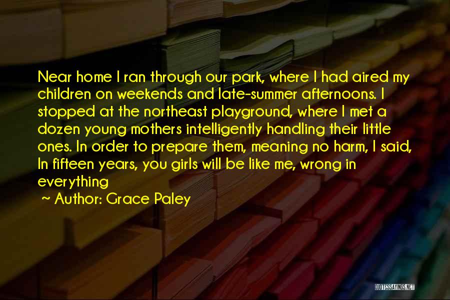 Near Summer Quotes By Grace Paley