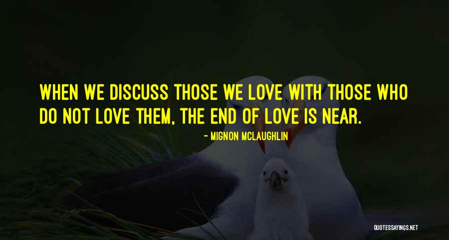 Near The End Quotes By Mignon McLaughlin Near The End Quotes By Mignon McLaughlin