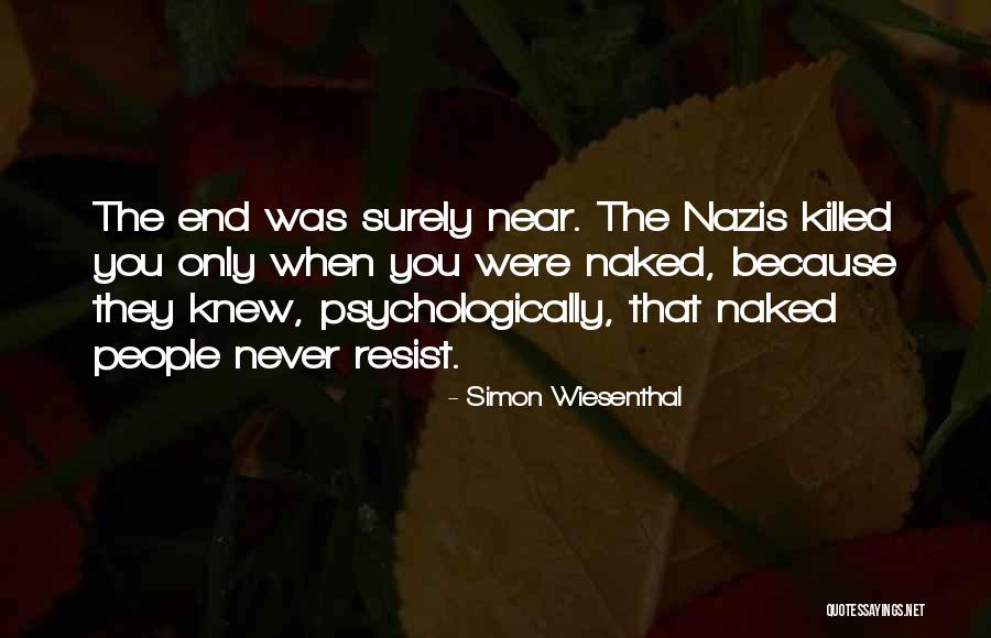 Near The End Quotes By Simon Wiesenthal Near The End Quotes By Simon Wiesenthal