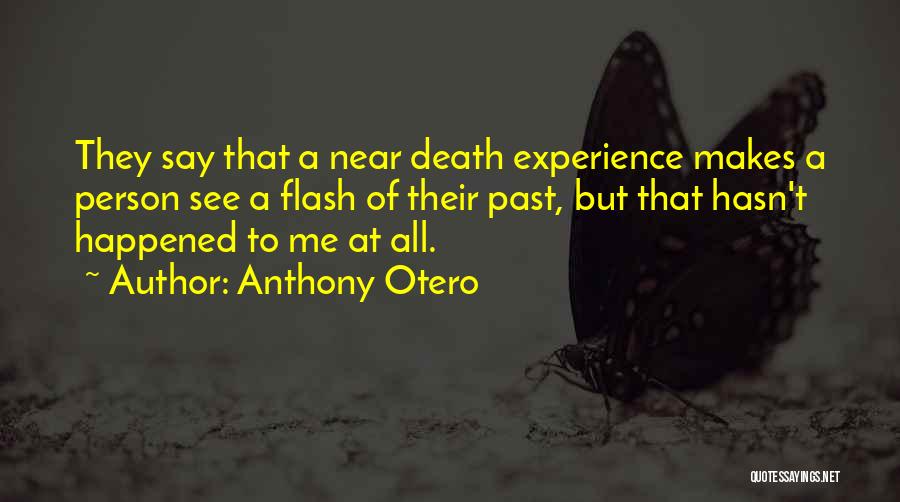 Near To Death Quotes By Anthony Otero