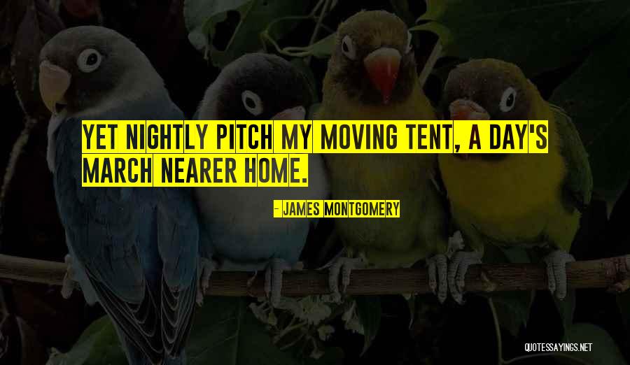 Nearer Quotes By James Montgomery Nearer Quotes By James Montgomery