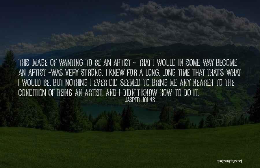 Nearer Quotes By Jasper Johns Nearer Quotes By Jasper Johns