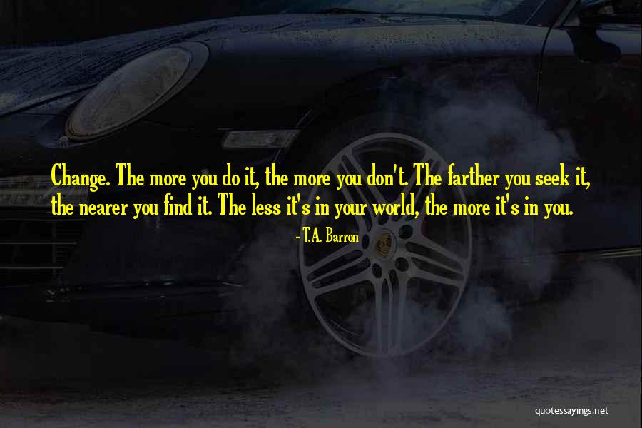 Nearer Quotes By T.A. Barron Nearer Quotes By T.A. Barron