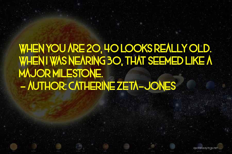Nearing 30 Quotes By Catherine Zeta-Jones
