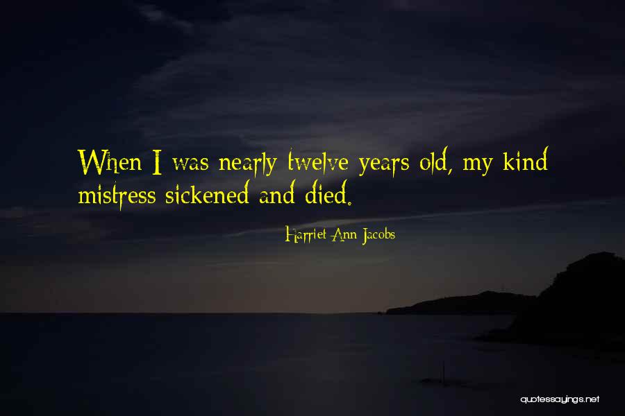 Nearly Died Quotes By Harriet Ann Jacobs