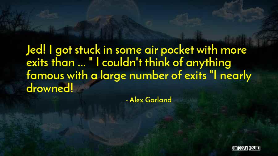 Nearly Famous Quotes By Alex Garland Nearly Famous Quotes By Alex Garland