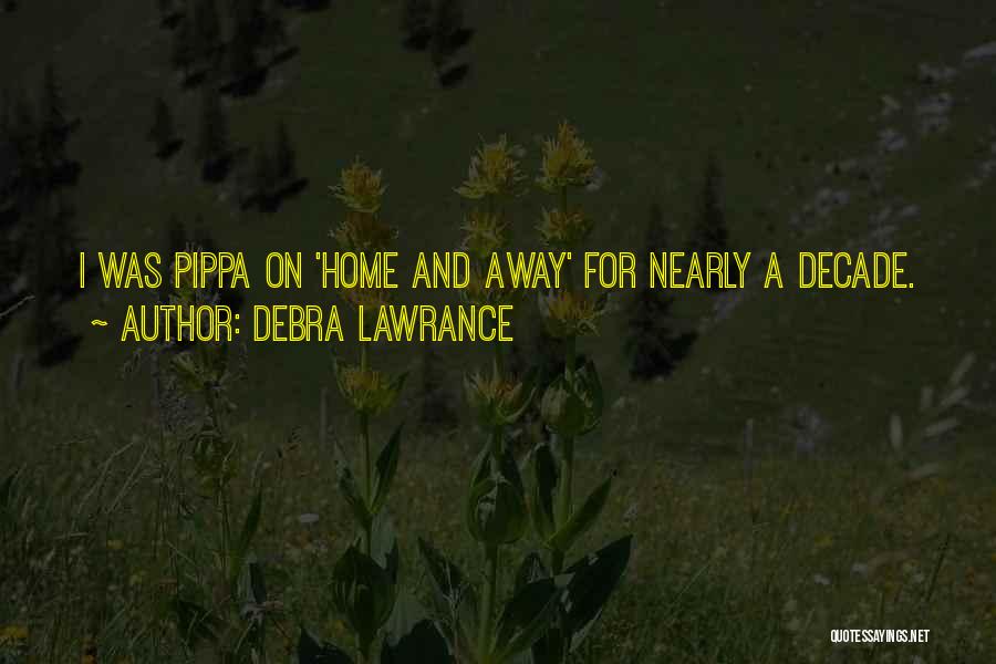 Nearly Home Quotes By Debra Lawrance